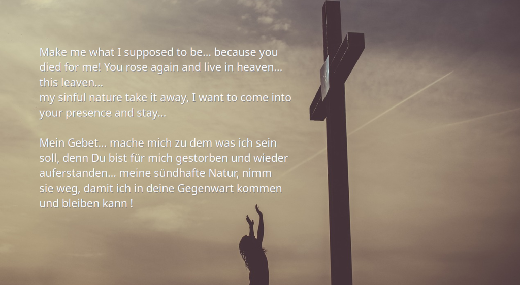 make me what i supposed to be... a person who worships before a huge cross 
